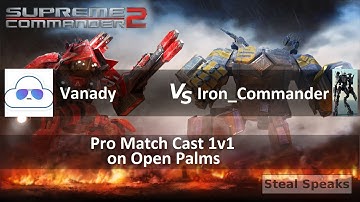 Supreme Commander 2 Procast 1v1 Vanady vs. Iron_Commander on Open Palms Epic Gameplay - Steal Speaks
