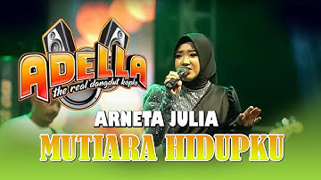 LIRIK LAGU MUTIARA HIDUPKU - ARNETA JULIA || ADELLA LIVE MUSIK DANGDUT KOPLO