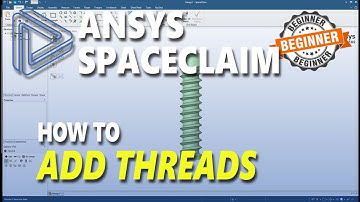 Ansys Spaceclaim How To Add Threads