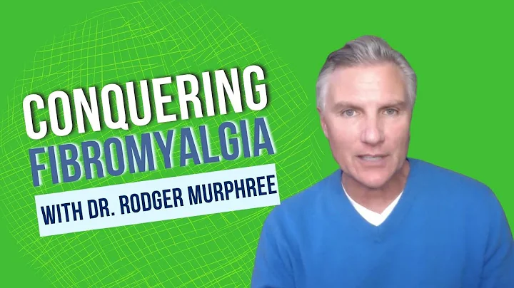 Conquering Fibromyalgia with Dr. Rodger Murphree