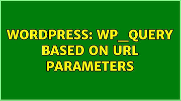 Wordpress: WP_Query based on URL parameters (2 Solutions!!)