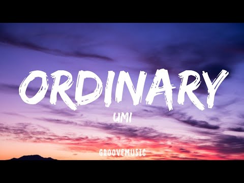 UMI - Ordinary (Lyrics) - YouTube