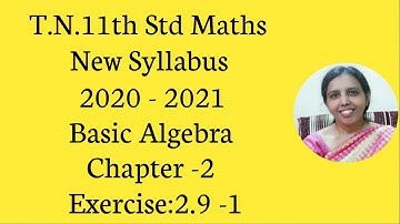 T.N.Class 11 maths | Exercise:2.9  Sum - 1 | Basic Algebra | Chapter -2.