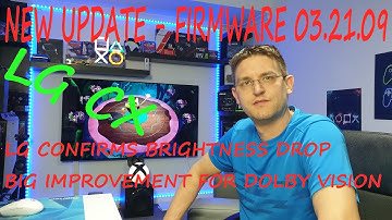 LG CX - FIRMWARE 03.21.09 - LG confirms brightness drop - Improvement in Dolby Vision - Fix coming!