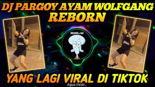 Dj Pargoy Ayam Wolfgang Reborn Viral Tiktok Terbaru 2021 || FULL BASS 🎶