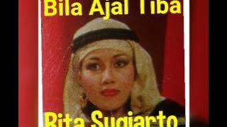 RITA SUGIARTO - BILA AJAL TIBA
