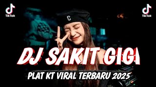 Download lagu DJ SAKIT GIGI || PLAT KT_ VIRAL_TIKTOK_ TERBARU _2025
