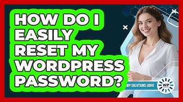 How Do I Easily Reset My WordPress Password? - WP Solutions Guru