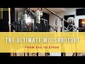 The ultimate mic shootout with full walkthrough from 40 to 7500