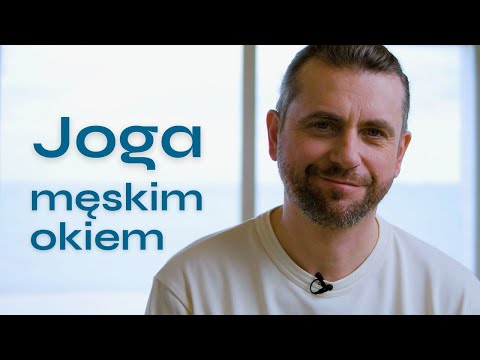 Czy joga jest dla sztywniaków - jogin Maciej i PortalYogi inspiruje