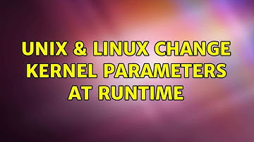 Unix & Linux: Change kernel parameters at runtime (2 Solutions!!)