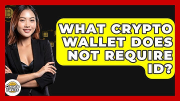What Crypto Wallet Does Not Require ID? - CryptoBasics360.com