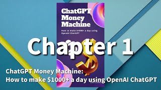 ChatGPT Money Machine: How to make $1000+ a day using OpenAI ChatGPT (01)