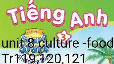 tiếng anh lớp 3 unit 8 food culture trang 119 120 121 i-learn smart start studentsbook 