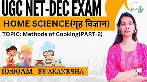 10:00AM UGC NET/SET Home Science Class | UGC NET Dec 2023 | Methods of Cooking Part - 2 |