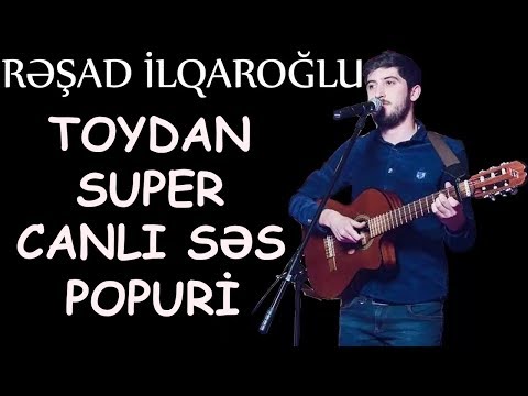 Resad İlqaroglu - Super Popuri Toydan (Canlı səs)