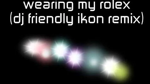 Wearing my rolex. (dj friendly ikon remix)