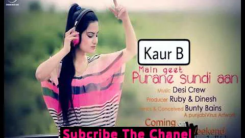 Main Geet Purane Sundi Aan | Full Video with Lyrics | Kaur B | Latest Punjabi Songs