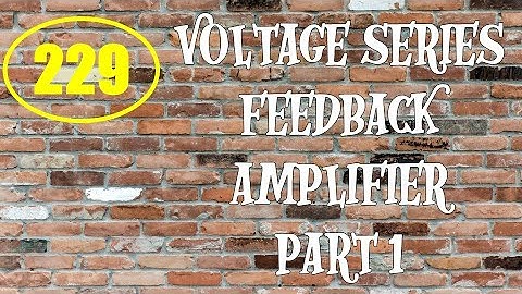 ElexCkts | Lecture-229 | Voltage Series Feedback Amplifier Part-1