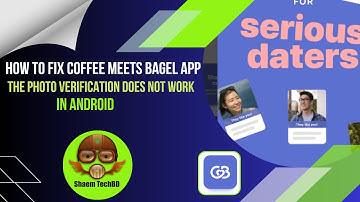 How to Fix Coffee Meets Bagel App The Photo Verification Does Not Work in Android After New Updates