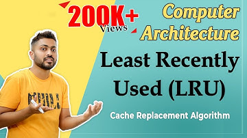 L-3.13: LRU (Least Recently Used) Cache Replacement Algorithm | Computer Organisation & Architecture