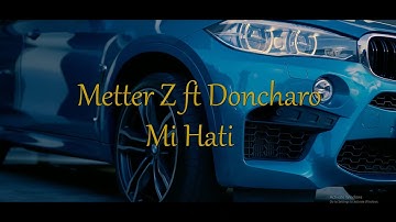 Metter Z ft Doncharo  -Mi Hati (Official music video)
