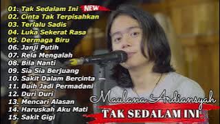 MAULANA ARDIANSYAH 'TAK SEDALAM INI' FULL ALBUM VIRAL TERBARU 2022 | CINTA TAK TERPISAHKAN