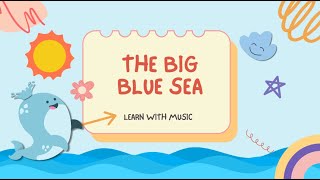 Songs for Kids - The Big Blue Sea (educative song)