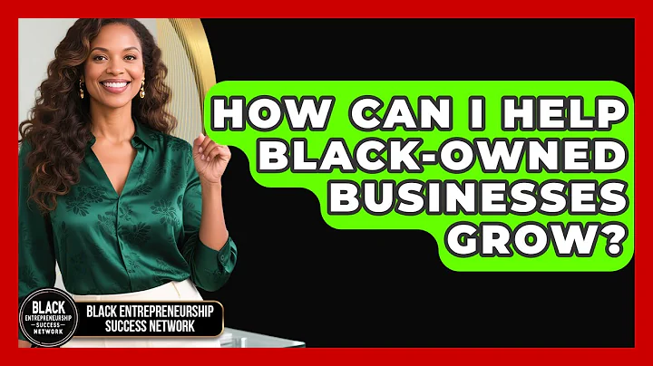 How Can I Help Black-Owned Businesses Grow? | Black Entrepreneurship Success Network News
