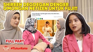 SHIREEN DEGDEGAN DENGER OMONGAN NETIZEN UNTUK FUJI!! | #TuturKata