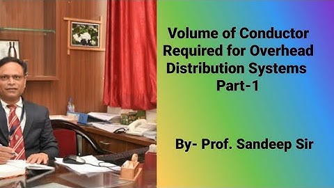 Volume of conductor Required for Overhead distribution systems