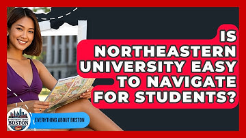 Is Northeastern University Easy To Navigate For Students? - Everything About Boston