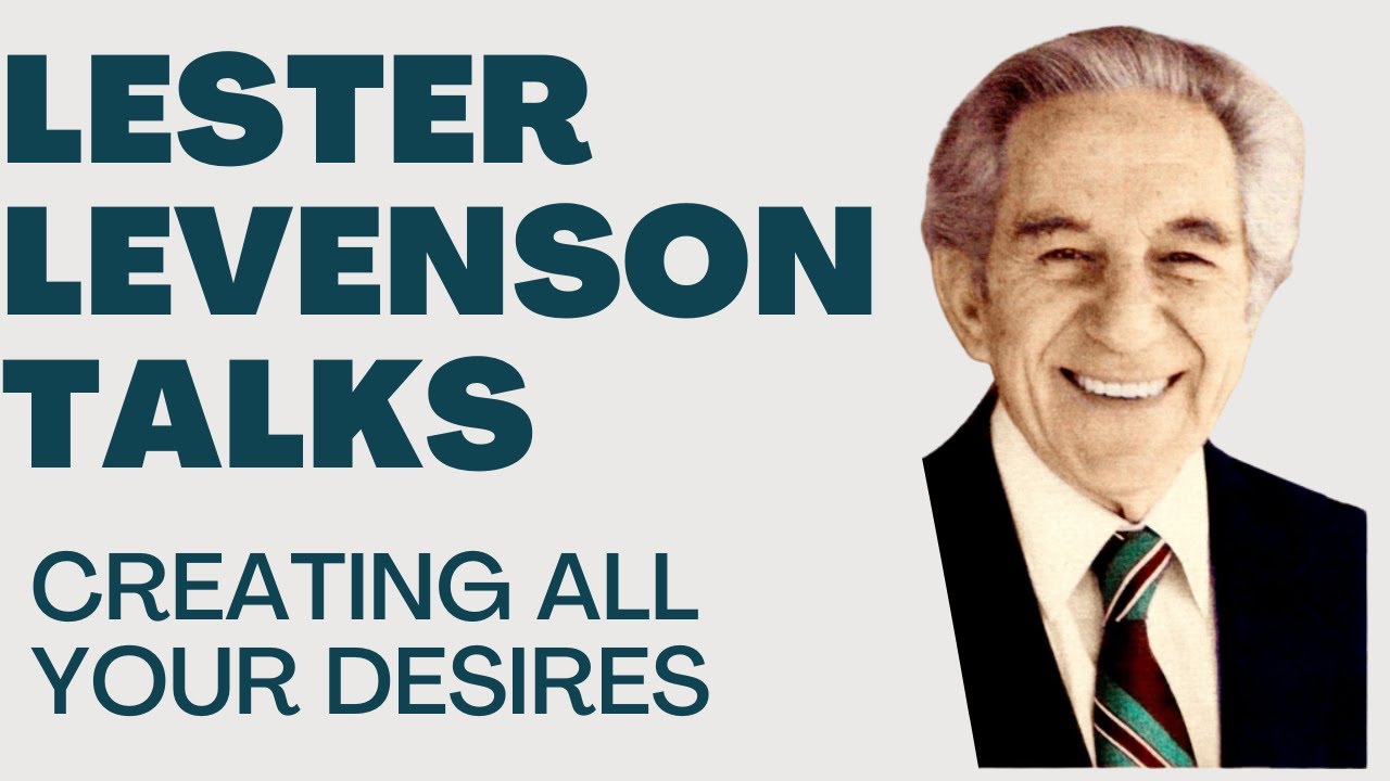 CREATING ALL YOUR DESIRES - LESTER LEVENSON - LESTER LEVENSON VIDEOS - TALKS BY LESTER LEVENSON