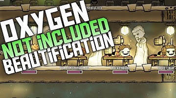 Oxygen Not Included Gameplay - Ep 10 - Beautification! - Oxygen Not Included Let