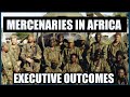 A complex History of Executive Outcomes a South African mercenary organisation.