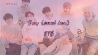 Jump – BTS (slowed down)