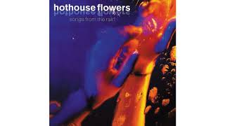 Hothouse Flowers - Be Good