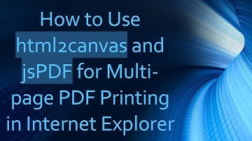 How to Use html2canvas and jsPDF for Multi-page PDF Printing in Internet Explorer