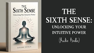 The Sixth Sense: Unlocking Your Intuitive Power
