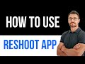 ✅ ReShoot App - How to Use Easy Guide