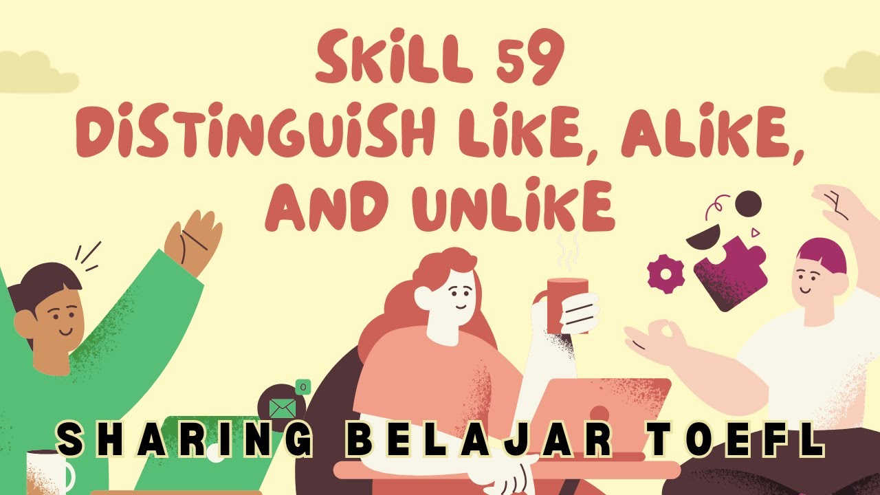 SHARING BELAJAR LONGMAN TOEFL STRUCTURE || SKILL 59 DISTINGUISH LIKE, ALIKE AND UNLIKE