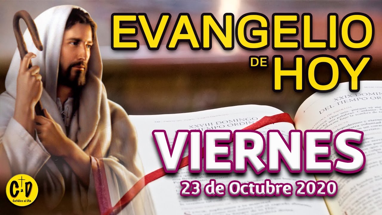 EVANGELIO de Hoy Viernes 23 de OCTUBRE de 2020 REFLEXION DEL