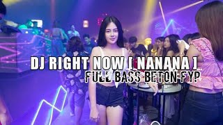 DJ RIGHT NOW [ NANANA ] | FULL BASS || JUNGEL DUTCH #jungledutch #basstronton #fullbass #djterbaru