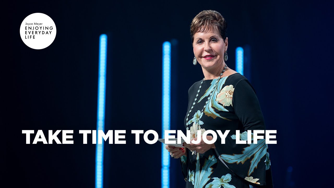 ⁣Take Time to Enjoy Life | Joyce Meyer | Enjoying Everyday Life