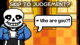 What Happens if You Skip Straight to Sans's Judgement?