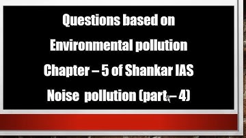 NOISE POLLUTION (part - 4) question from shankar ias by s.s.p.a sir from #Acquireias