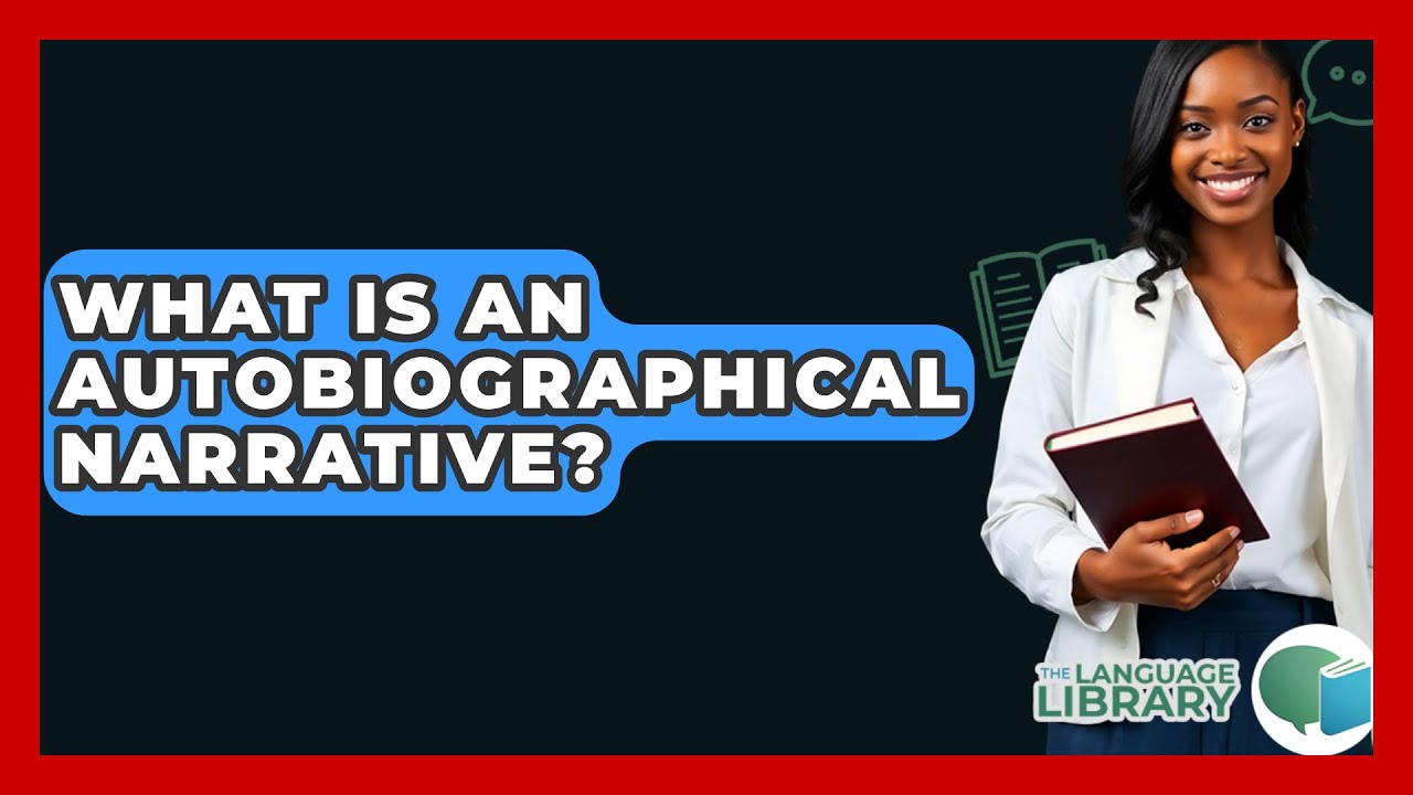 What Is An Autobiographical Narrative? - The Language Library