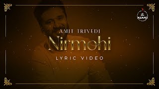 Video thumbnail of "Nirmohi | Lyric Video | Amit Trivedi | Dipakshi Kalita | Puneet Sharma | Jadu Salona Album"