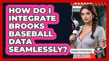 How Do I Integrate Brooks Baseball Data Seamlessly? - Baseball Statistics Vault