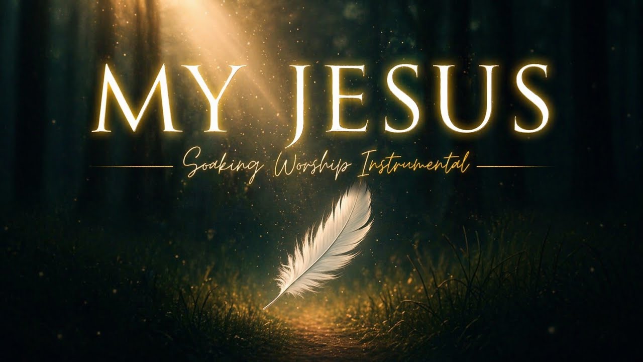 MY JESUS - Soaking Worship Instrumental | Deep Prayer & Peaceful ...